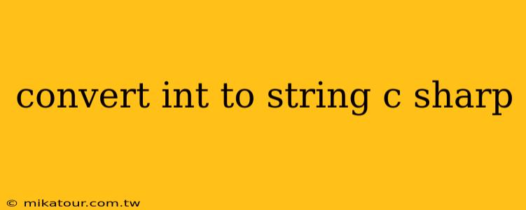 convert int to string c sharp