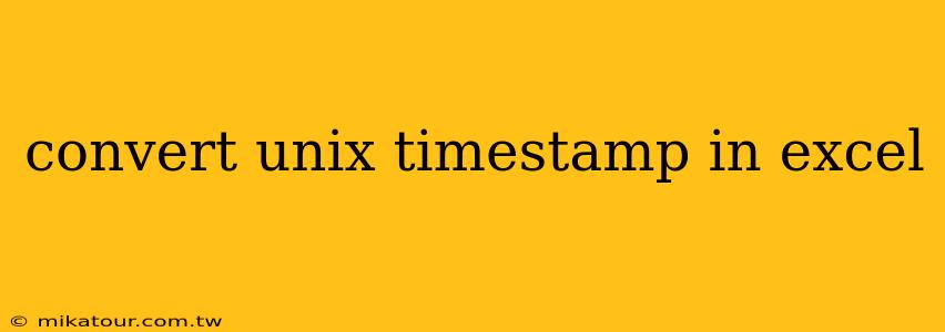 convert unix timestamp in excel