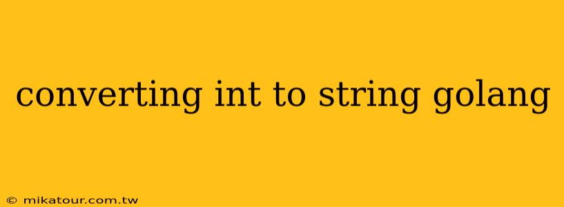 converting int to string golang