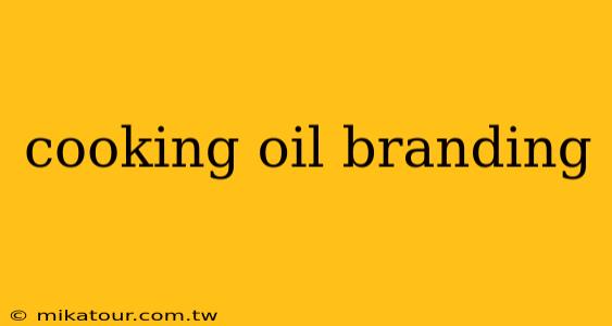 cooking oil branding