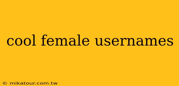 cool female usernames