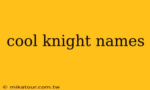 cool knight names