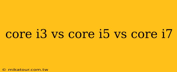 core i3 vs core i5 vs core i7