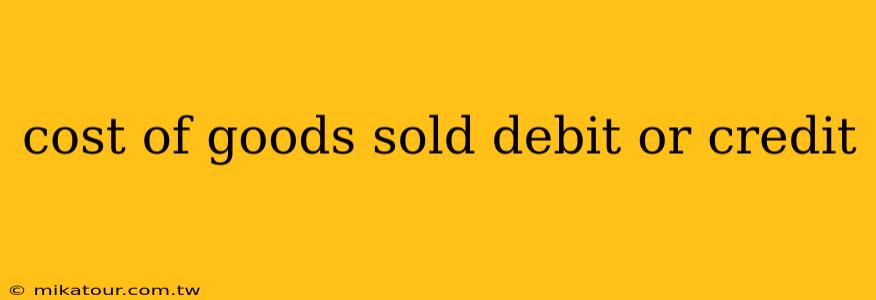 cost of goods sold debit or credit