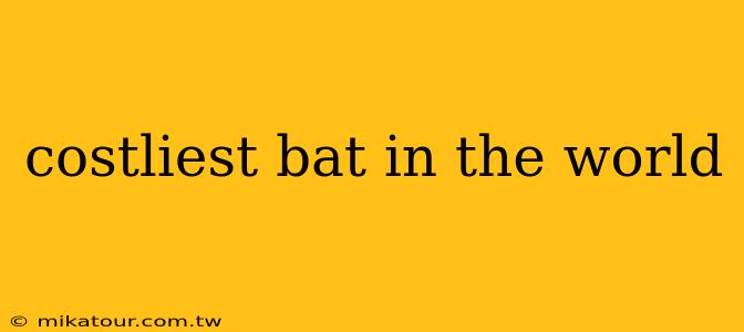 costliest bat in the world