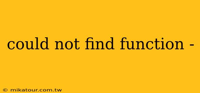 could not find function -