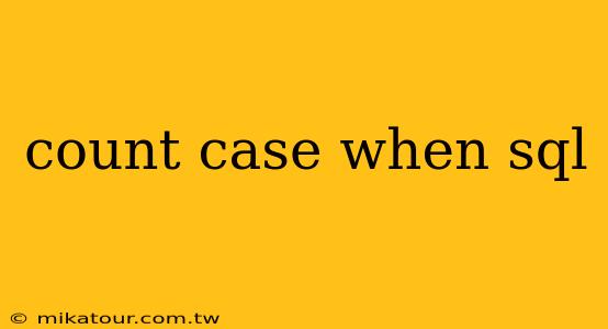 count case when sql