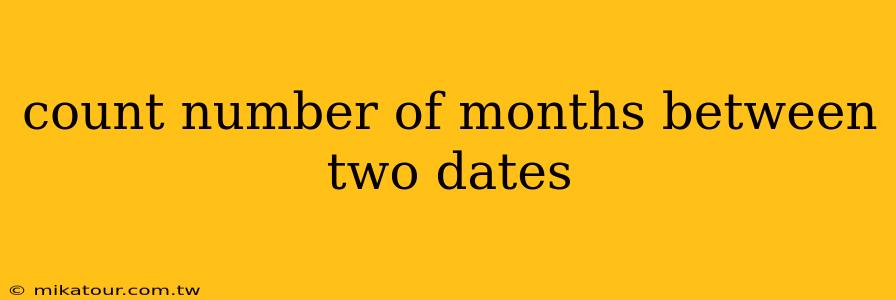 count number of months between two dates