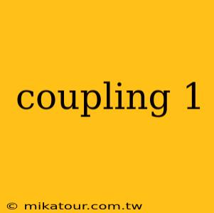 coupling 1