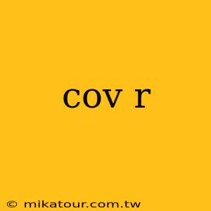 cov r