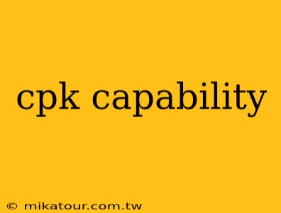 cpk capability