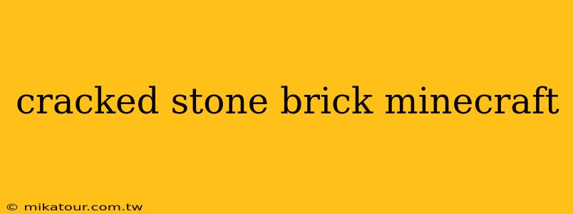 cracked stone brick minecraft