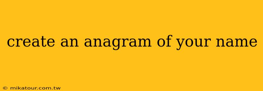 create an anagram of your name