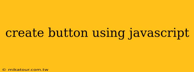 create button using javascript