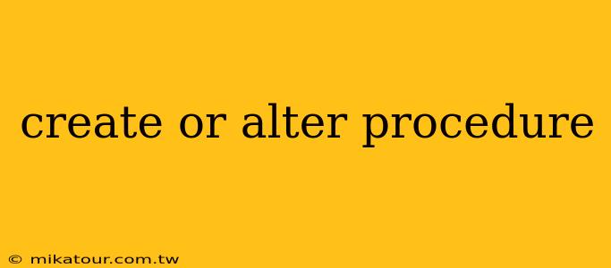 create or alter procedure