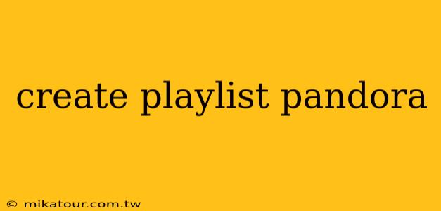 create playlist pandora