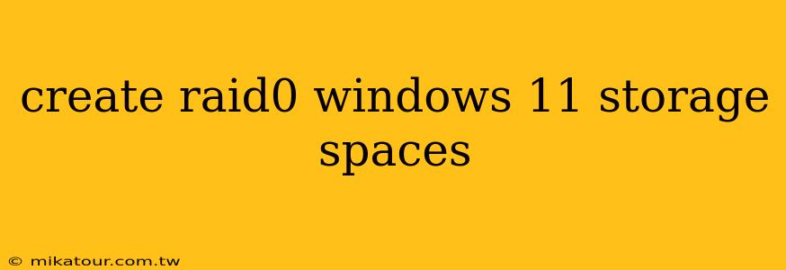 create raid0 windows 11 storage spaces