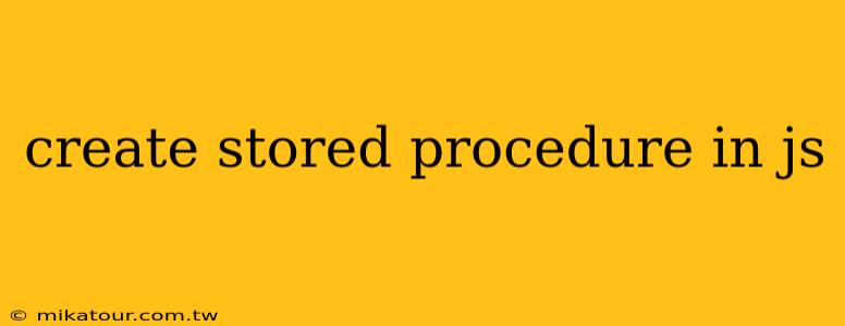 create stored procedure in js