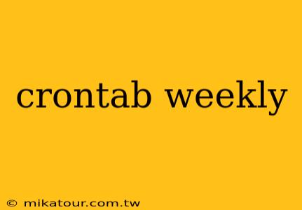 crontab weekly