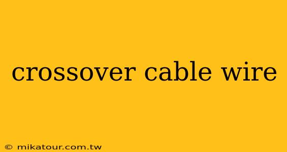 crossover cable wire