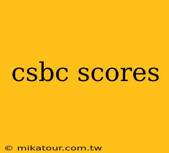 csbc scores