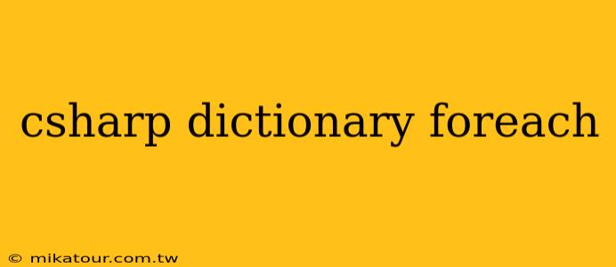 csharp dictionary foreach