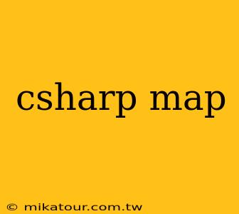 csharp map