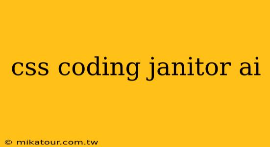 css coding janitor ai