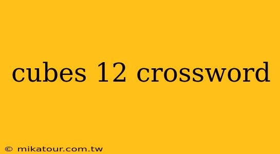 cubes 12 crossword