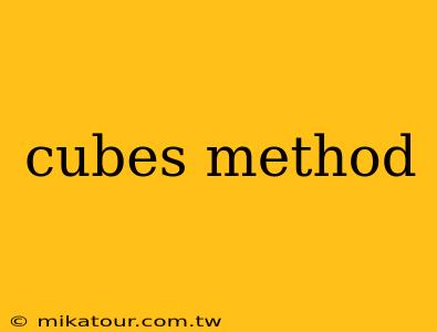 cubes method