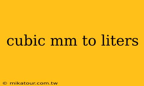 cubic mm to liters