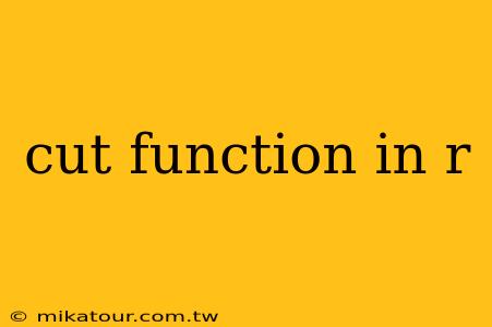 cut function in r