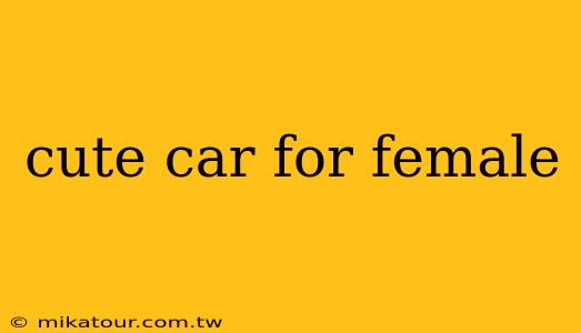 cute car for female