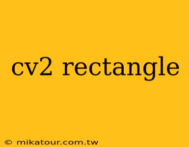 cv2 rectangle