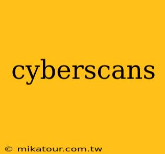 cyberscans