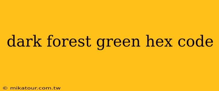 dark forest green hex code