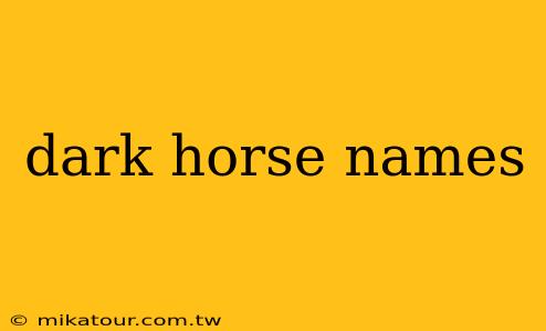 dark horse names