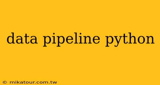 data pipeline python