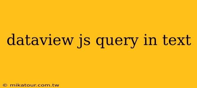 dataview js query in text