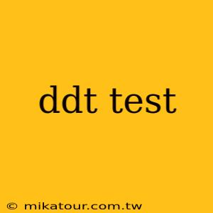 ddt test