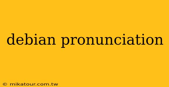 debian pronunciation