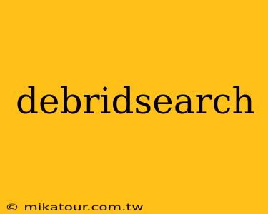 debridsearch