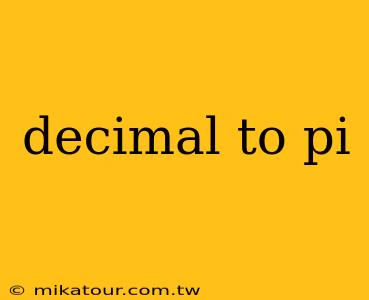 decimal to pi