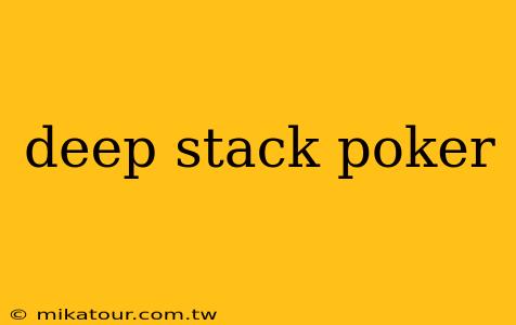 deep stack poker