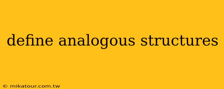 define analogous structures