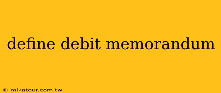 define debit memorandum