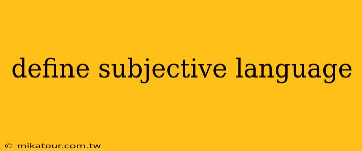 define subjective language