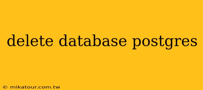 delete database postgres