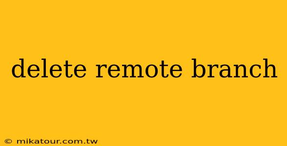 delete remote branch