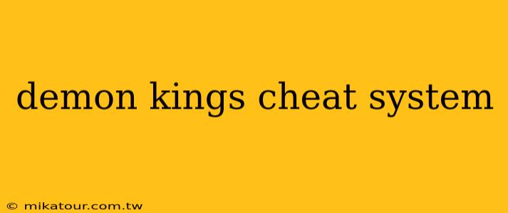 demon kings cheat system